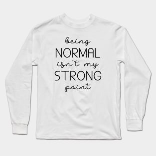 Being Normal Long Sleeve T-Shirt